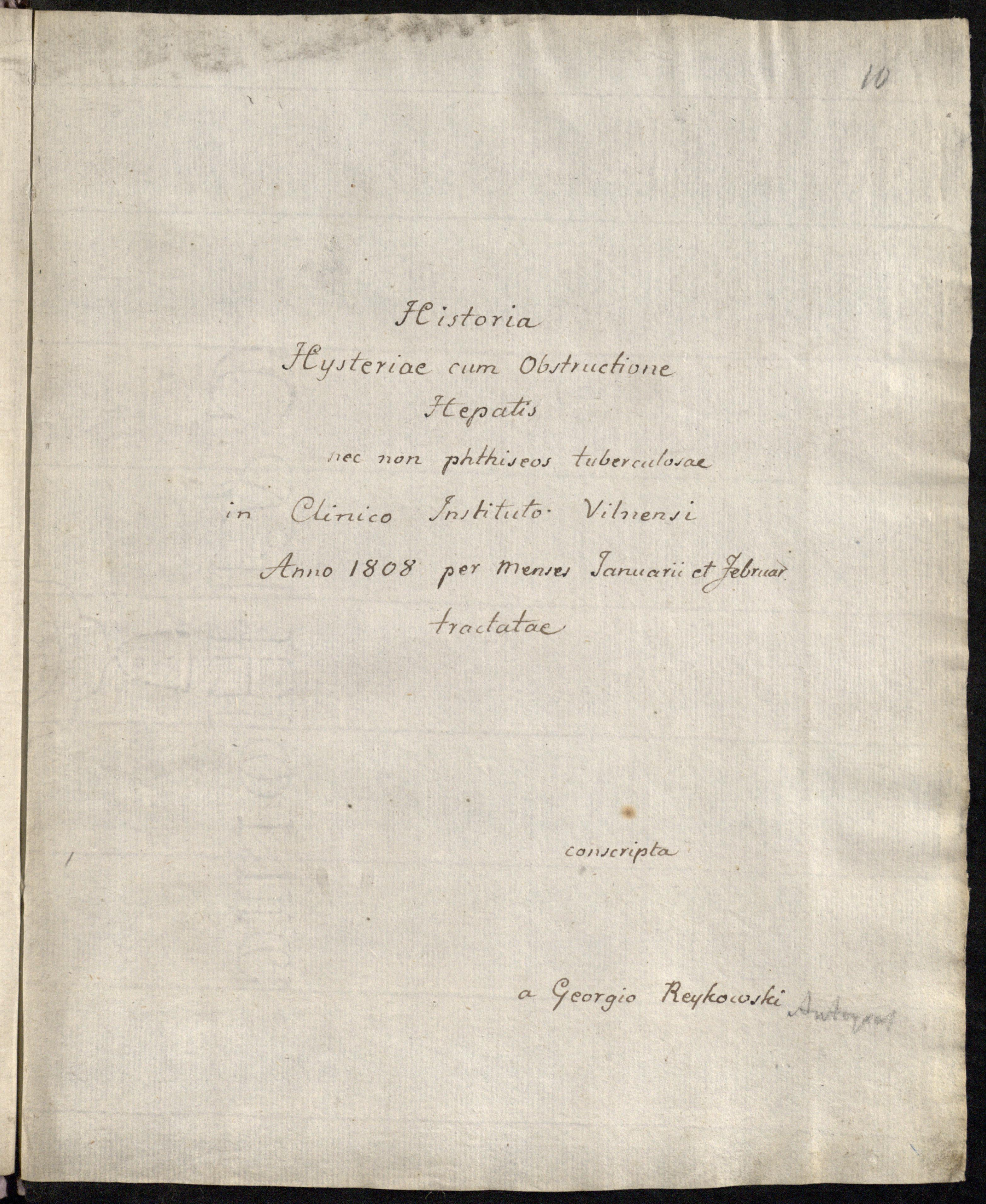 Historia Hysteriae cum Obstructione Hepatis nec non phthiseos tuberculosae in Clinico Instituto Vilnensi Anno 1808 per menses Januarii et Februar. tractatae /